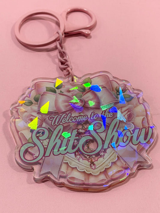 WELCOME TO THE SHIT SHOW - Drop Dead Gorgeous Iridescent Keychain
