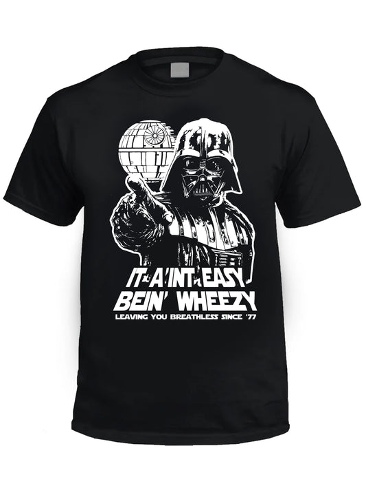 AIN'T EASY BEIN' WHEEZY - Darth Vader Starwars T-Shirt PREORDER