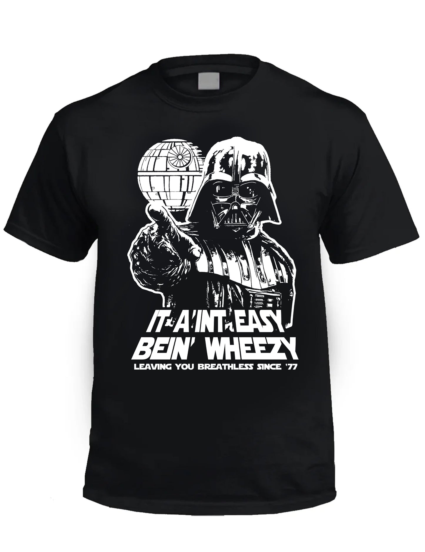 AIN'T EASY BEIN' WHEEZY -  Darth Vader Starwars T-Shirt PREORDER